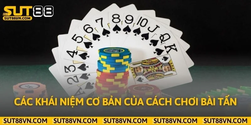 Các khái niệm cơ bản của cách chơi bài tấn