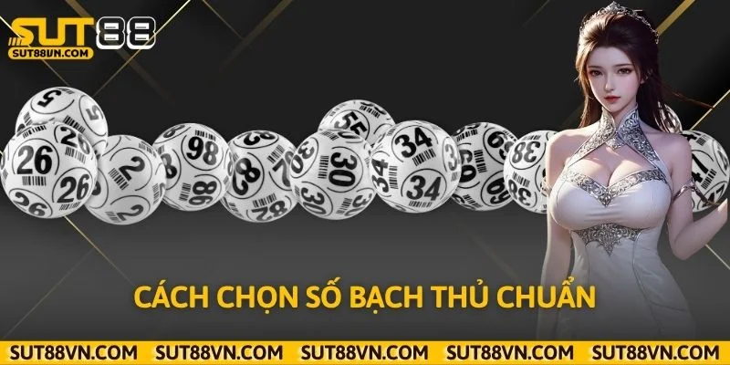 Cách chọn số bạch thủ chuẩn
