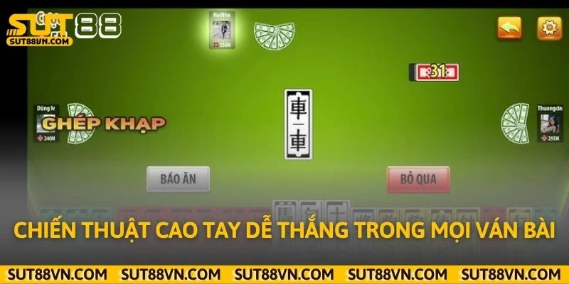 Chiến thuật cao tay dễ thắng trong mọi ván bài