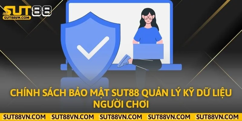 Chính sách bảo mật Sut88 quản lý kỹ dữ liệu người chơi