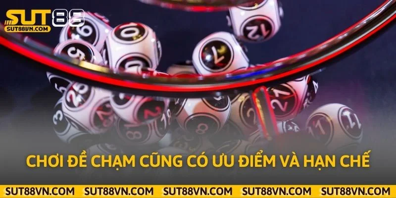 Chơi đề chạm cũng có ưu điểm và hạn chế