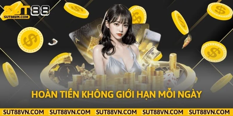 Hoàn tiền không giới hạn mỗi ngày