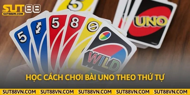 Học cách chơi bài Uno theo thứ tự
