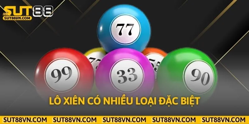 Lô xiên có nhiều loại đặc biệt