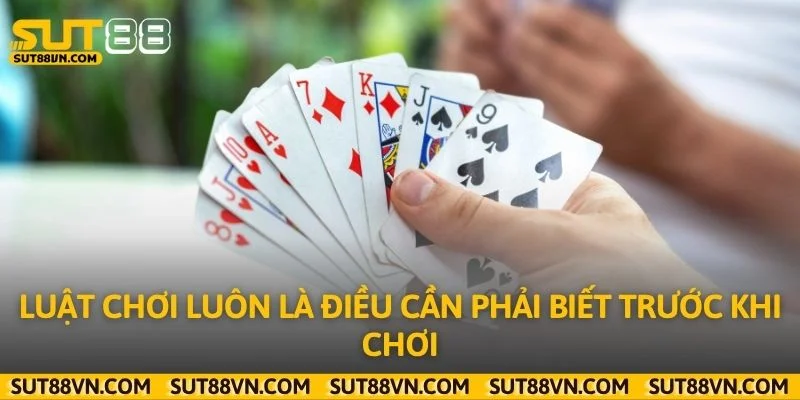 Luật chơi luôn là điều cần phải biết trước khi chơi