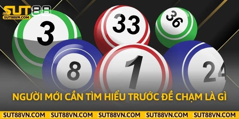 Người mới cần tìm hiểu trước đề chạm là gì