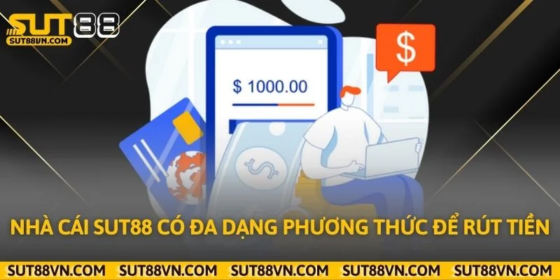 Nhà cái Sut88 có đa dạng phương thức để rút tiền