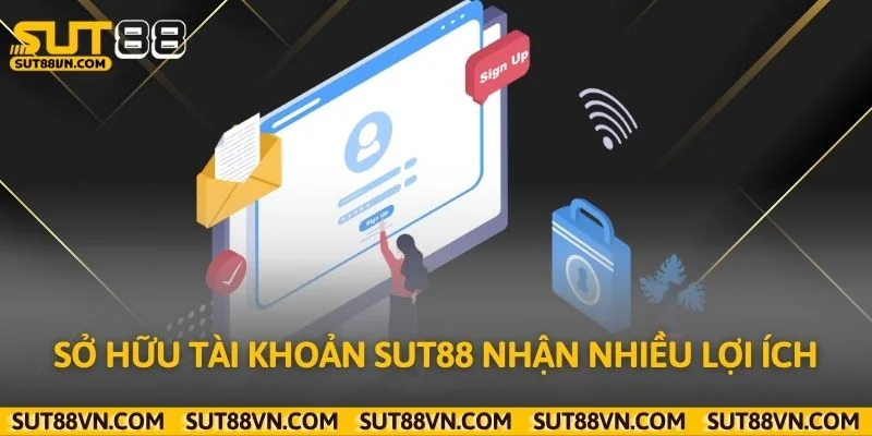 Sở hữu tài khoản Sut88 nhận nhiều lợi ích