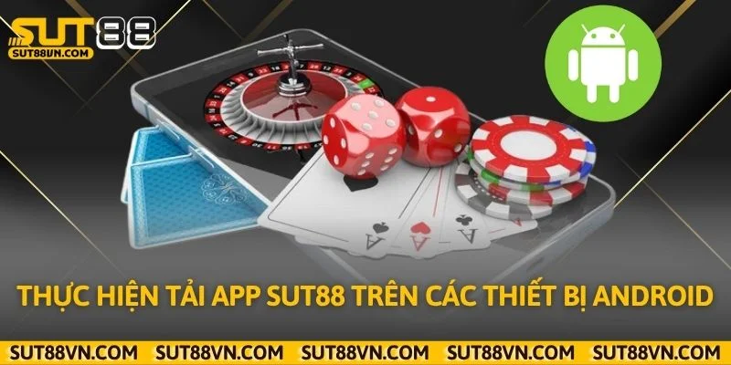 Thực hiện tải app Sut88 trên các thiết bị Android