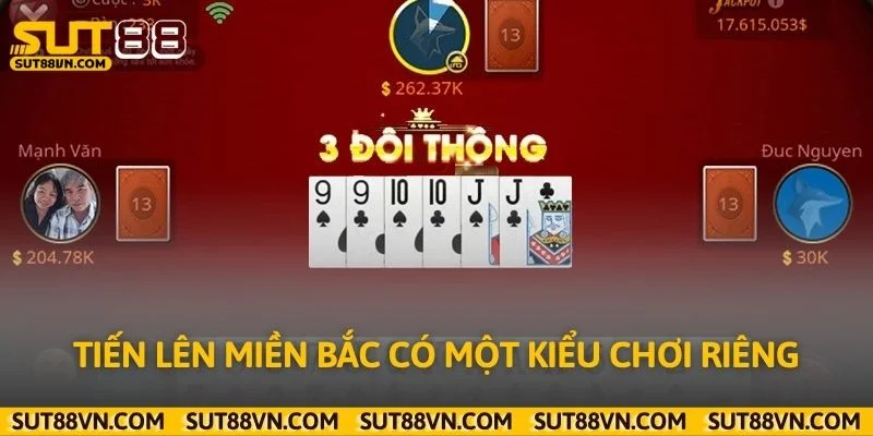 Tiến lên miền Bắc có một kiểu chơi riêng