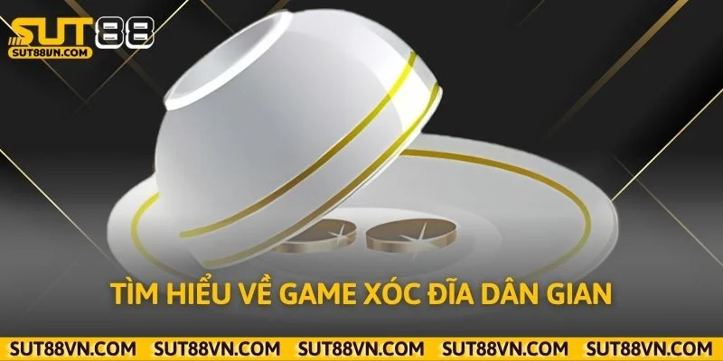 Tìm hiểu về game xóc đĩa dân gian